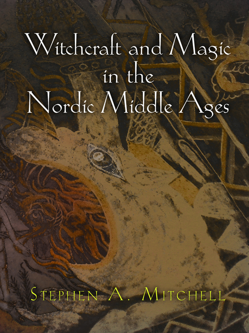 Title details for Witchcraft and Magic in the Nordic Middle Ages by Stephen A. Mitchell - Available